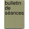 Bulletin De Séances door Onbekend