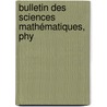 Bulletin Des Sciences Mathématiques, Phy by Anonymous Anonymous