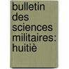 Bulletin Des Sciences Militaires: Huitiè door Jean Baptiste Fr�D�Ric Koch