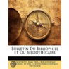 Bulletin Du Bibliophile Et Du Bibliothéc by Unknown
