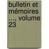 Bulletin Et Mémoires ..., Volume 23 by Soci T. Arch Ologiqu