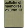 Bulletin Et Mémoires, Volume 13 by Soci T. Arch Ologiqu