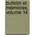 Bulletin Et Mémoires, Volume 14