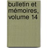 Bulletin Et Mémoires, Volume 14 door Soci T. Arch Ologiqu