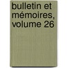 Bulletin Et Mémoires, Volume 26 door Bordeaux Soci T. Arch ol