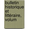 Bulletin Historique Et Littéraire, Volum door Onbekend