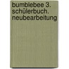 Bumblebee 3. Schülerbuch. Neubearbeitung door Onbekend