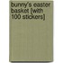 Bunny's Easter Basket [With 100 Stickers]