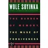 Burden Of Memory, The Muse Of Forgiveness door 'Wole Soyinka