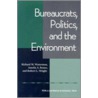 Bureaucrats, Politics And The Environment door Robert L. Wright