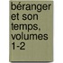 Béranger Et Son Temps, Volumes 1-2