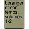 Béranger Et Son Temps, Volumes 1-2 door Jules Gabriel Janin