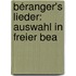 Béranger's Lieder: Auswahl In Freier Bea
