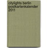 Citylights Berlin Postkartenkalender 2011 door Onbekend