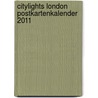 Citylights London Postkartenkalender 2011 door Onbekend