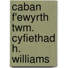 Caban F'Ewyrth Twm. Cyfiethad H. Williams door Harriet Elizabeth Beecher Stowe