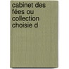 Cabinet Des Fées Ou Collection Choisie D door Onbekend