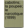 Cabotins; La Poupee; Le Narcotique (1899) door Edouard Pailleron