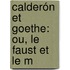 Calderón Et Goethe: Ou, Le Faust Et Le M