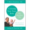 Calming Your Fussy Baby The Brazelton Way by T. Berry Brazelton