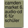 Camden Market 6. Audio-cd 6 Für Schüler door Onbekend