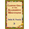 Campfire Girls In The Allegheny Mountains door Stella M. Francis