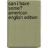 Can I Have Some? American English Edition