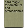 Card Magic for Amateurs and Professionals door William Simon