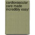 Cardiovascular Care Made Incredibly Easy!