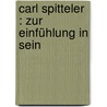 Carl Spitteler : Zur Einfühlung In Sein door Carl Meissner