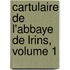 Cartulaire de L'Abbaye de Lrins, Volume 1