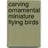 Carving Ornamental Miniature Flying Birds
