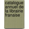 Catalogue Annuel de La Librairie Franaise by Schleicher Frï¿½Res