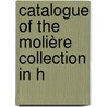 Catalogue Of The Molière Collection In H by Harvard University. Library