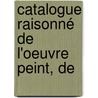Catalogue Raisonné De L'Oeuvre Peint, De door Edmond de Goncourt