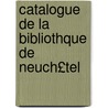 Catalogue de La Bibliothque de Neuch£tel by Neuch�Tel Bibl. Communale