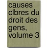 Causes Clbres Du Droit Des Gens, Volume 3 door Karl Von Martens