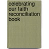Celebrating Our Faith Reconciliation Book door Onbekend