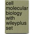 Cell Molecular Biology With Wileyplus Set