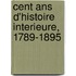 Cent Ans D'Histoire Interieure, 1789-1895