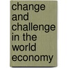 Change And Challenge In The World Economy door Bela Balassa