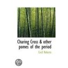 Charing Cross & Other Pomes Of The Period by Cecil Roberts