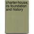 Charter-House, Its Foundation And History