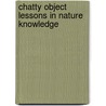 Chatty Object Lessons in Nature Knowledge door Anonymous Anonymous