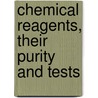 Chemical Reagents, Their Purity and Tests door Emanuel Merck