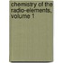 Chemistry of the Radio-Elements, Volume 1