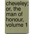 Cheveley; Or, The Man Of Honour, Volume 1