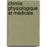 Chimie Physiologique Et Médicale door Jean-Baptiste Dumas