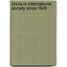 China In International Society Since 1949 door Zhang Yongjin