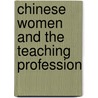 Chinese Women And The Teaching Profession by Unknown